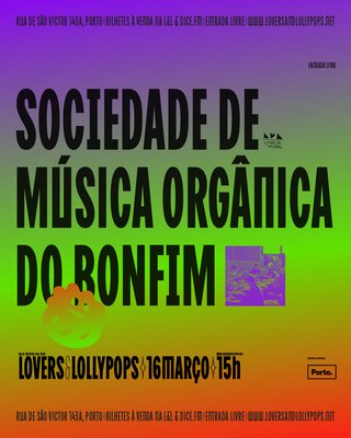 Sociedade Orgânica de Música do Bonfim @ Lovers & Lollypops, Porto