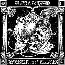 Black Bombaim + Notourious Hi-Fi Killers